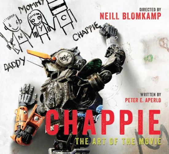 Chappie: The Art of the Movie - Peter Aperlo - Kirjat - Titan Books Ltd - 9781783295203 - perjantai 6. maaliskuuta 2015