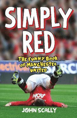 Cover for John Scally · Simply Red: The Funny Book of Manchester United (Paperback Book) (2021)