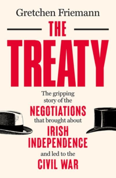Cover for Gretchen Friemann · The Treaty: The gripping story of the negotiations that brought about Irish independence and led to the Civil War (Paperback Bog) (2021)