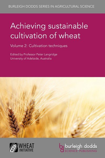 Cover for Peter Langridge · Achieving Sustainable Cultivation of Wheat Volume 2: Cultivation Techniques - Burleigh Dodds Series in Agricultural Science (Innbunden bok) (2017)