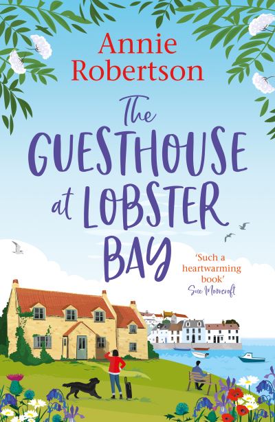 Cover for Annie Robertson · The Guesthouse at Lobster Bay: A gorgeous, uplifting romantic comedy, perfect for beating the autumn blues (Paperback Book) (2021)