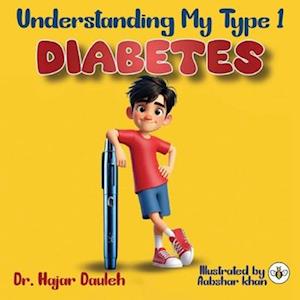 Dr. Hajar Dauleh · Understanding My Type 1 Diabetes (Paperback Book) (2024)