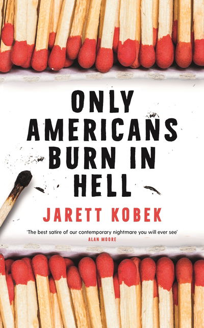 Cover for Jarett Kobek · Only Americans Burn in Hell (Hardcover Book) [Main edition] (2019)