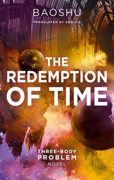 Cover for Baoshu · The Redemption of Time: A Three-Body Problem Novel (Hardcover Book) (2019)