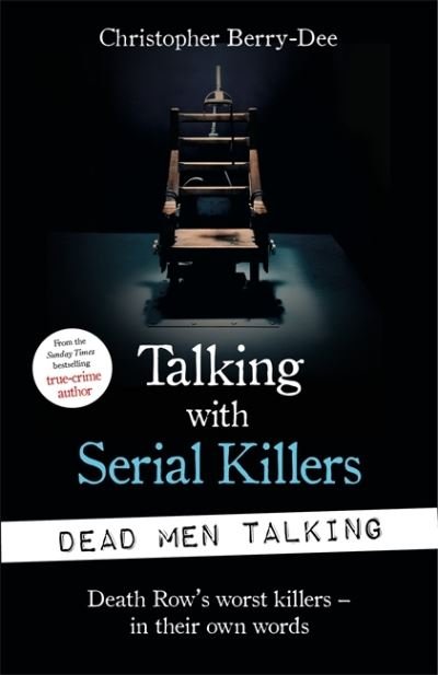 Cover for Christopher Berry-Dee · Talking with Serial Killers: Dead Men Talking: Death Row’s worst killers – in their own words - Talking with Serial Killers (Paperback Bog) (2020)