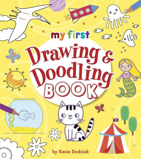 Cover for Kasia Dudziuk · My First Drawing &amp; Doodling Book (Paperback Book) (2019)