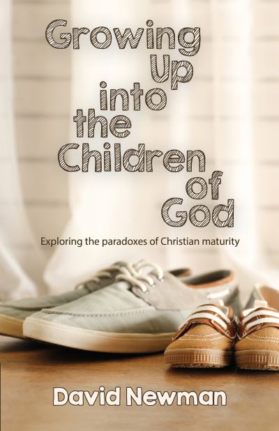 Cover for David Newman · Growing Up into the Children of God: Exploring the Paradoxes of Christian Maturity (Paperback Bog) (2019)