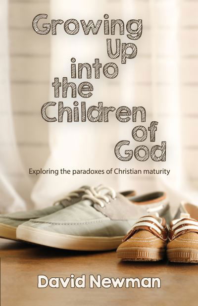 Cover for David Newman · Growing Up into the Children of God: Exploring the Paradoxes of Christian Maturity (Paperback Book) (2019)