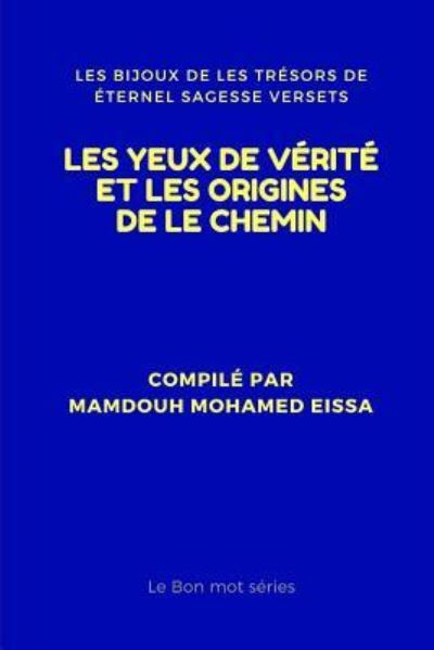 Cover for Mamdouh Mohamed Eissa · Les Yeux de V rit Et Les Origines de Le Chemin (Paperback Book) (2019)