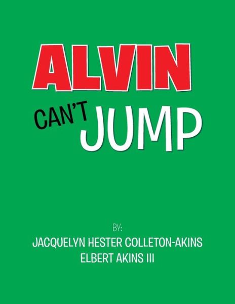 Cover for Jacquelyn Hester Colleton-Akins · Alvin Can't Jump (Paperback Book) (2019)