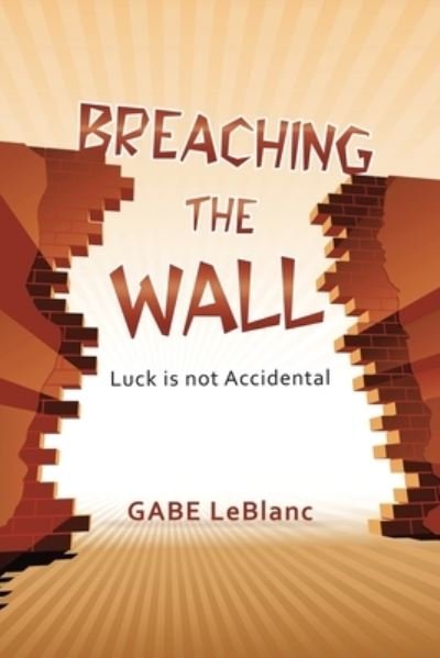 Cover for Gabe LeBlanc · Breaching the Wall (Paperback Book) (2019)