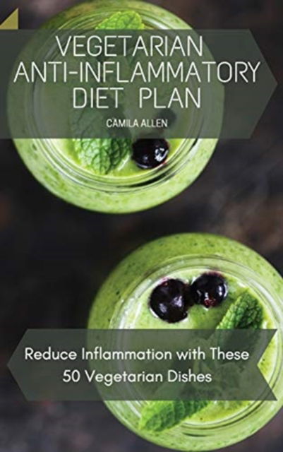 Cover for Camila Allen · Vegetarian Anti-Inflammatory Diet Plan (Hardcover Book) (2021)