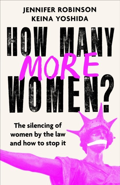 Cover for Jennifer Robinson · How Many More Women?: The Silencing of Women by the Law and How to Stop It (Gebundenes Buch) (2023)