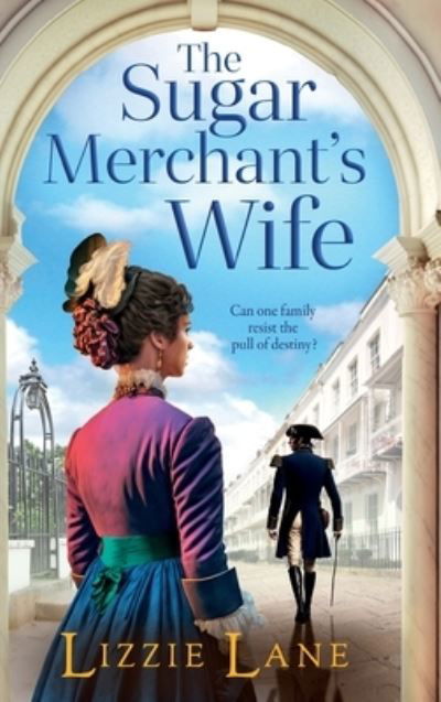 Cover for Lizzie Lane · The Sugar Merchant's Wife: A page-turning family saga from bestseller Lizzie Lane - The Strong Trilogy (Hardcover bog) (2023)
