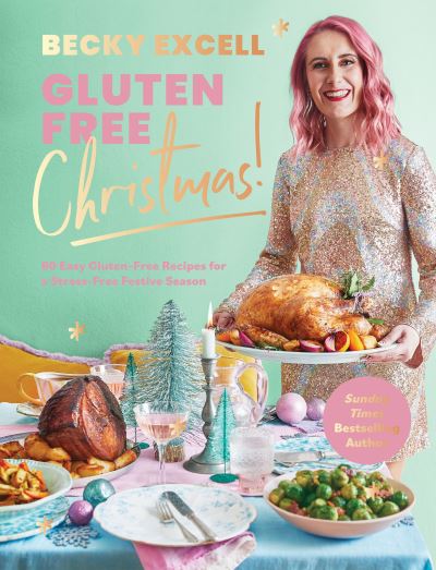 Cover for Becky Excell · Gluten Free Christmas (The Sunday Times Bestseller): 80 Easy Gluten-Free Recipes for a Stress-Free Festive Season (Hardcover Book) (2023)