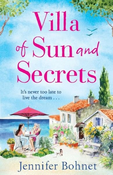 Villa of Sun and Secrets: A warm escapist read that will keep you guessing - Jennifer Bohnet - Livres - Boldwood Books Ltd - 9781838892203 - 8 août 2019