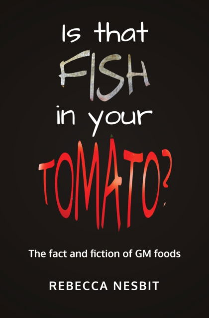 Cover for Rebecca Nesbit · Is that Fish in your Tomato?: The Fact and Fiction of GM Foods. (Paperback Book) (2022)