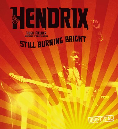 Cover for Hugh Fielder · Jimi Hendrix: Still Burning Bright - Pop, Rock &amp; Entertainment (Hardcover bog) (2020)