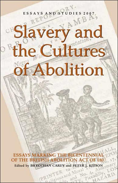 Cover for Brycchan Carey · Slavery and the Cultures of Abolition: Essays Marking the Bicentennial of the British Abolition Act of 1807 - Essays and Studies (Hardcover Book) (2007)