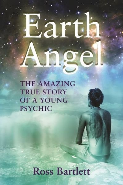 Cover for Ross Bartlett · Earth Angel: The Amazing True Story of a Young Psychic (Paperback Bog) (2017)