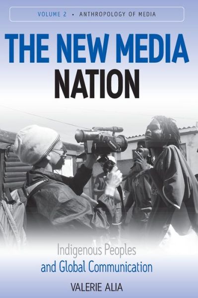 Cover for Valerie Alia · The New Media Nation: Indigenous Peoples and Global Communication - Anthropology of the Media (Hardcover Book) (2010)