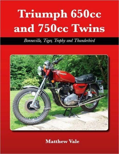 Cover for Matthew Vale · Triumph 650cc and 750cc Twins: Bonneville, Tiger, Trophy and Thunderbird (Gebundenes Buch) (2009)