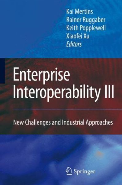 Cover for Kai Mertins · Enterprise Interoperability III: New Challenges and Industrial Approaches - Proceedings of the I-ESA Conferences (Hardcover Book) [2008 edition] (2008)