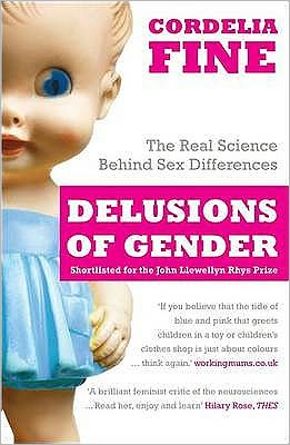 Delusions of Gender: The Real Science Behind Sex Differences - Cordelia Fine - Książki - Icon Books - 9781848312203 - 3 lutego 2011