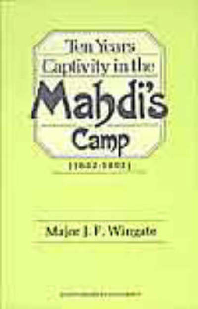 Ten Years' Captivity in the Mahdi's Camp - F. R. Winghate - Books - Hyperion Books - 9781850771203 - December 20, 1985