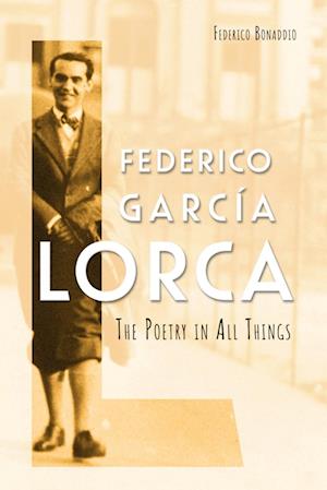Federico Garcia Lorca: The Poetry in All Things - Icons of the Luso-Hispanic World - Federico Bonaddio - Books - Boydell & Brewer Ltd - 9781855664203 - June 3, 2025