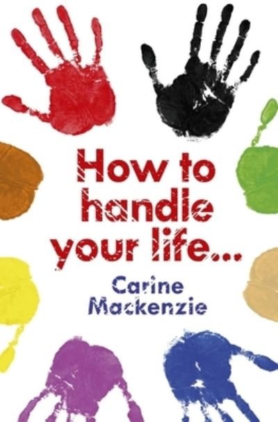 How to Handle Your Life - Carine Mackenzie - Boeken - Christian Focus Publications Ltd - 9781857925203 - 1 november 2008