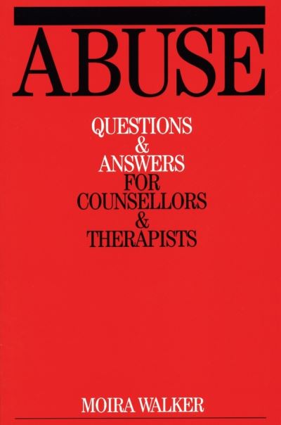 Cover for Moira Walker · Abuse: Questions and Answers for Counsellors and Therapists - Questions And Answers For Counsellors And Therapists (Whurr) (Paperback Book) (2003)