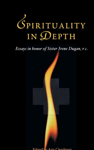 Cover for Avis Clendenen · Spirituality in Depth: Essays in Honor of Sister Irene Dugan R.C (Paperback Book) (2006)