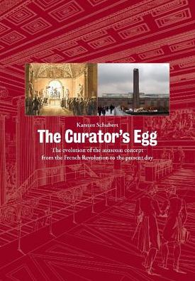 Cover for Karsten Schubert · The Curator's Egg: The evolution of the museum concept from the French Revolution to the present day (Paperback Book) [3rd Revised edition] (2000)