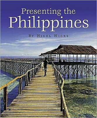 Presenting the Philippines - Nigel Hicks - Books - John Beaufoy Publishing Ltd - 9781906780203 - March 15, 2010