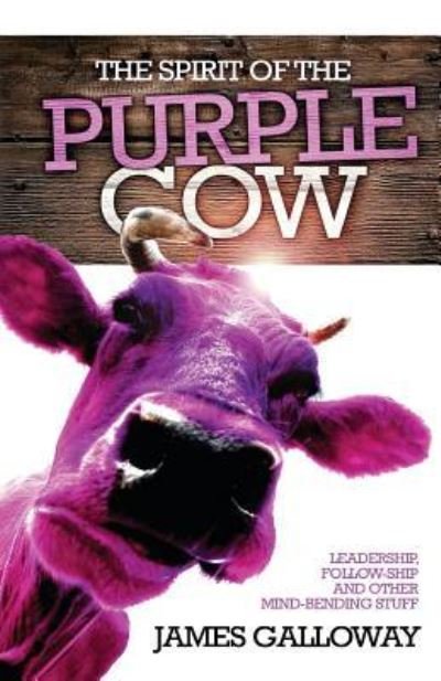 Cover for James Galloway · The Spirit of the Purple Cow (Paperback Book) (2012)