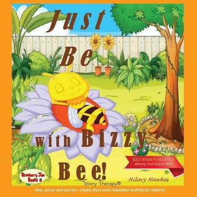 Just be with Bizzy Bee - Hilary Hawkes - Książki - Story Therapy - 9781910257203 - 31 sierpnia 2018