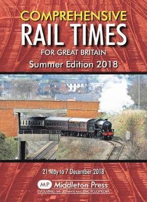 Cover for Network Rail · Comprehensive Rail Times For Great Britain.: Summer Edition 2018 (Paperback Book) (2018)