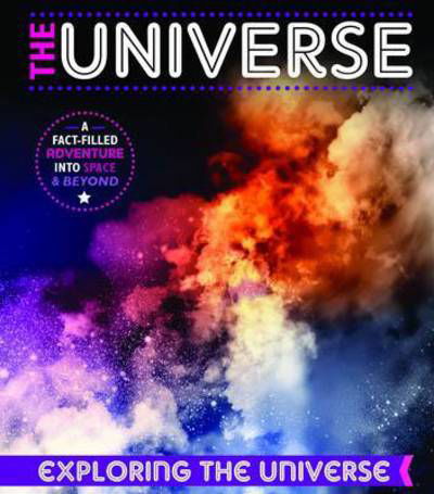 The Universe - Exploring the Universe - John Farndon - Libros - BookLife Publishing - 9781910512203 - 5 de marzo de 2015