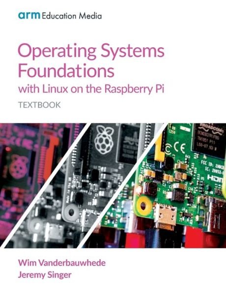Cover for Wim Vanderbauwhede · Operating Systems Foundations with Linux on the Raspberry Pi: Textbook (Paperback Book) (2019)