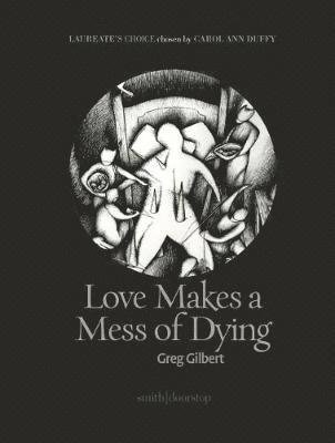 Cover for Greg Gilbert · Love Makes a Mess of Dying (Taschenbuch) (2019)