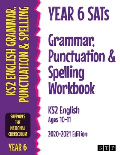 Year 6 SATs Grammar, Punctuation and Spelling Workbook KS2 English Ages 10-11: 2020-2021 Edition - STP Books - Książki - Swot Tots Publishing Ltd - 9781912956203 - 23 sierpnia 2020