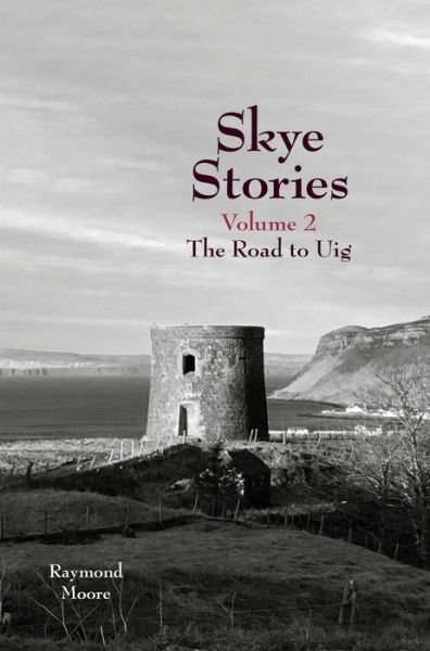 Cover for Raymond Moore · Skye Stories Volume 2: The Road to Uig (Paperback Book) (2021)