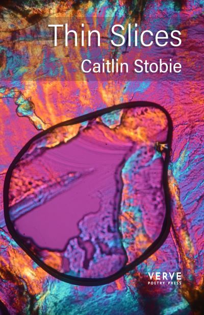 Thin Slices - Caitlin Stobie - Books - Verve Poetry Press - 9781913917203 - November 3, 2022