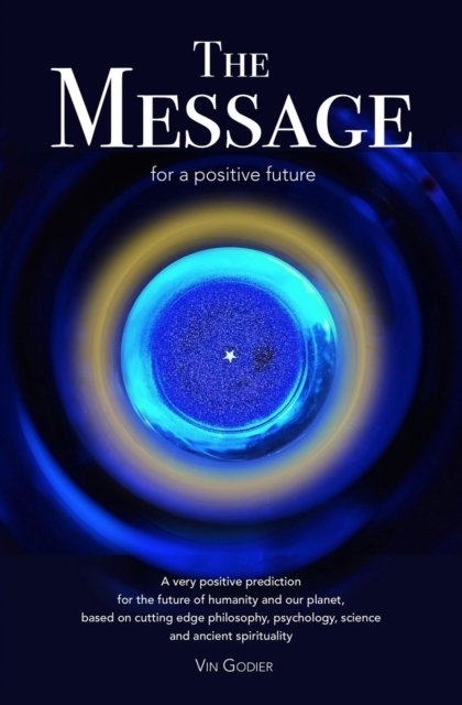Cover for Vin Godier · The Message for a positive future (Paperback Bog) (2020)