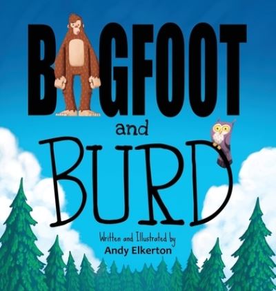 Cover for Andy Elkerton · Bigfoot and Burd - Bigfoot and Burd (Hardcover Book) (2021)