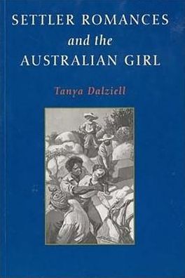 Cover for Tanya Dalziell · Settler Romances and the Australian Girl (Taschenbuch) (2004)