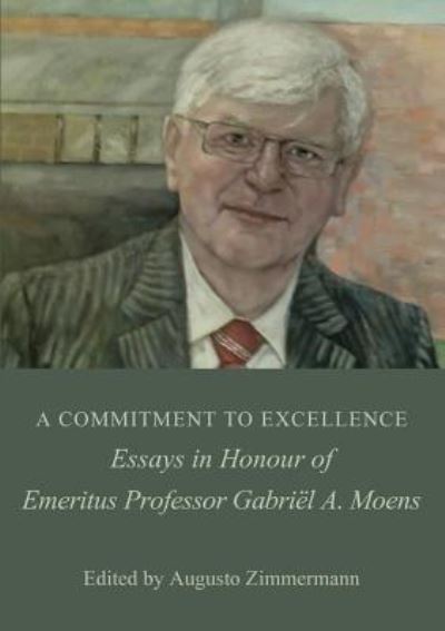 Cover for Augusto Zimmermann · A Commitment to Excellence: Essays in Honour of Emeritus Professor Gabri l A. Moens (Paperback Book) (2018)