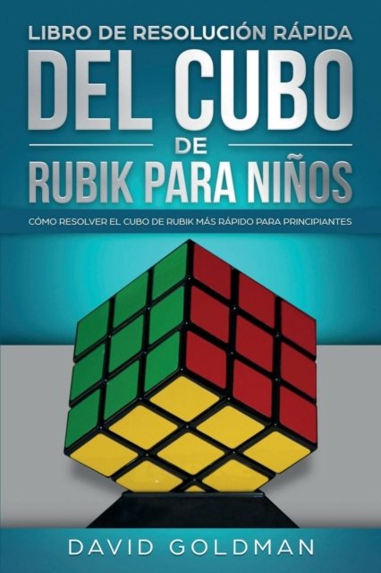 Cover for David Goldman · Libro de Resolucion Rapida Del Cubo de Rubik para Ninos (Paperback Bog) (2019)