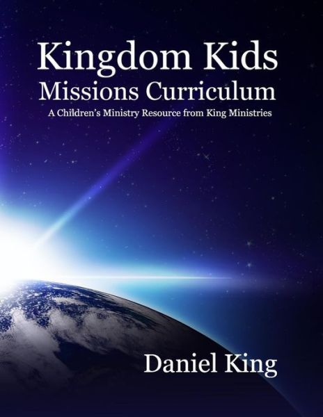 Cover for Daniel King · Kingdom Kids Mission's Curriculum (Taschenbuch) (2015)